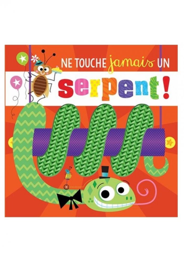Ne touche jamais &agrave; un serpent!