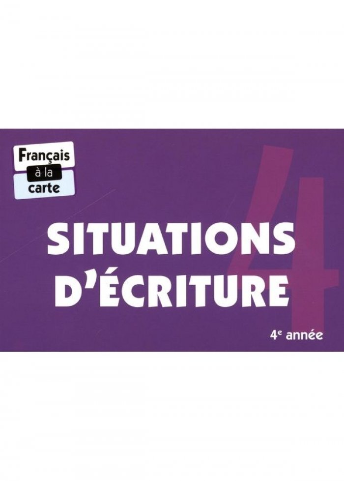 Situations d'&eacute;criture 4e ann&eacute;e