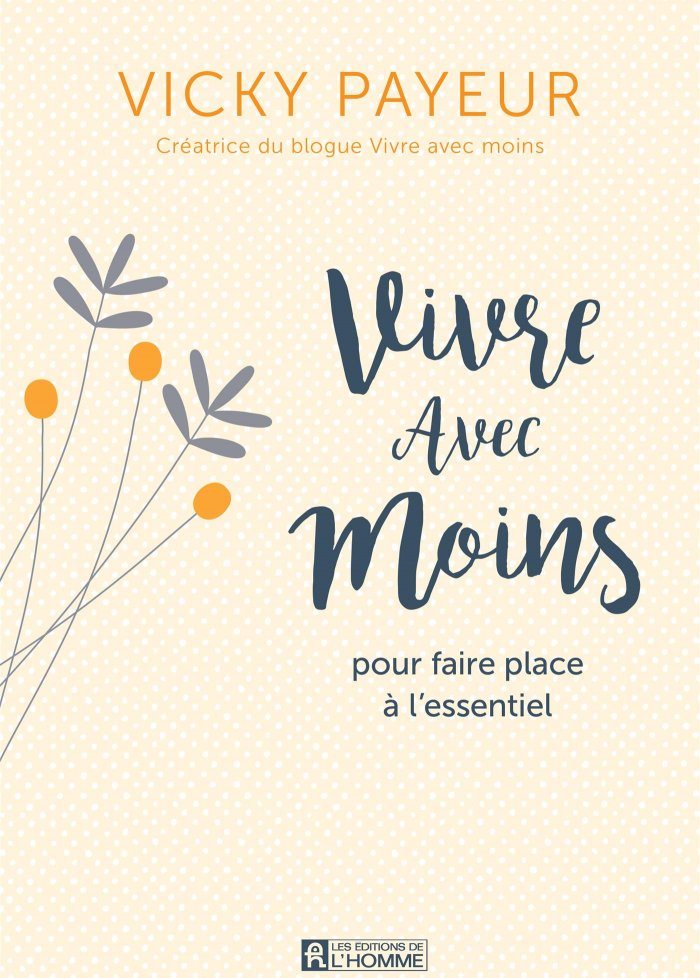 Vivre avec moins pour faire place &agrave; l'essentiel