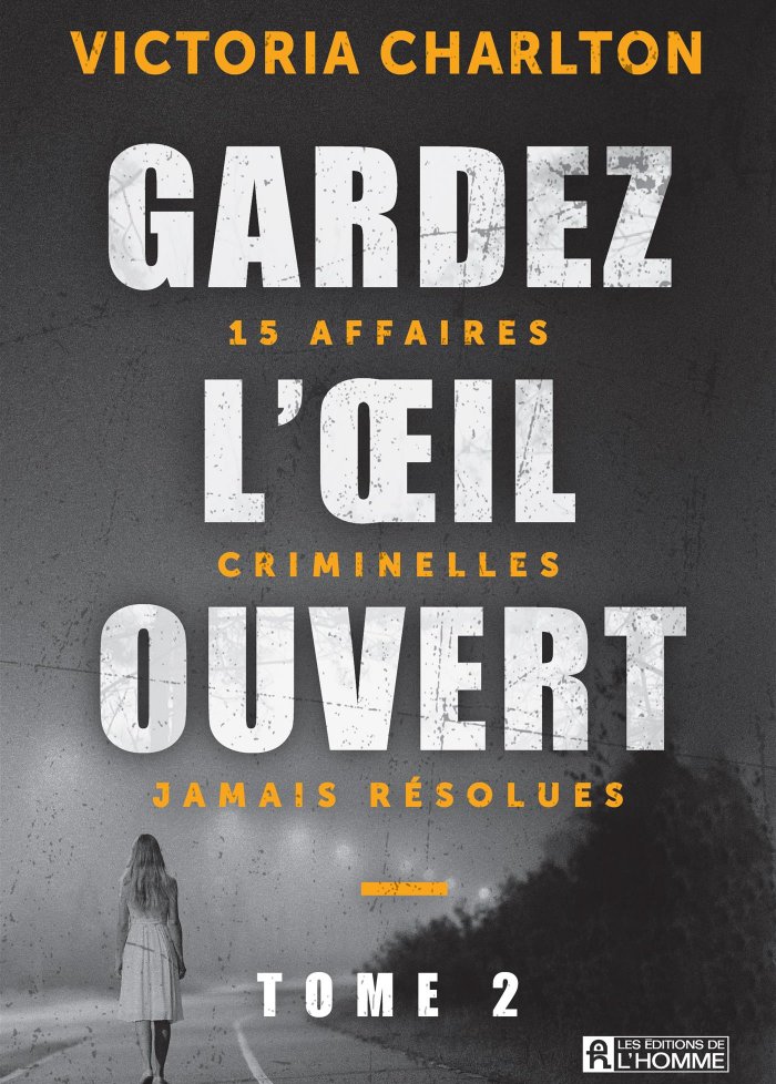 Gardez l'oeil ouvert t.2 15 affaires criminelles jamais résolues