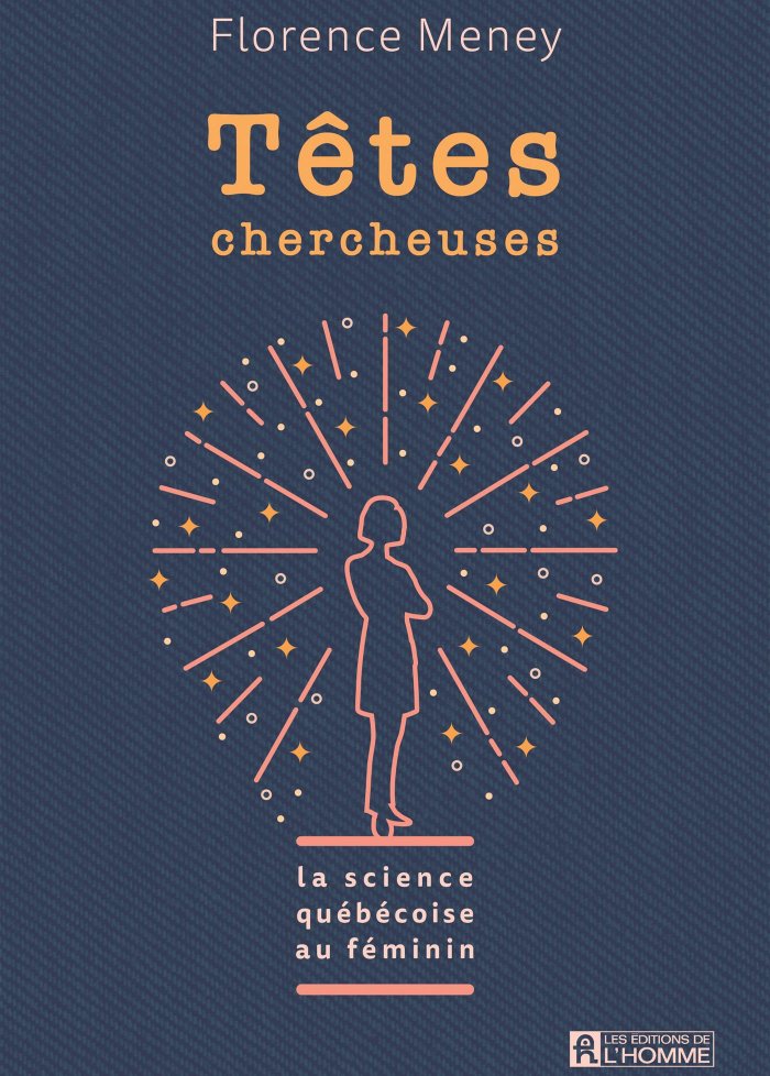 T&ecirc;tes chercheuses : la science qu&eacute;b&eacute;coise au f&eacute;minin