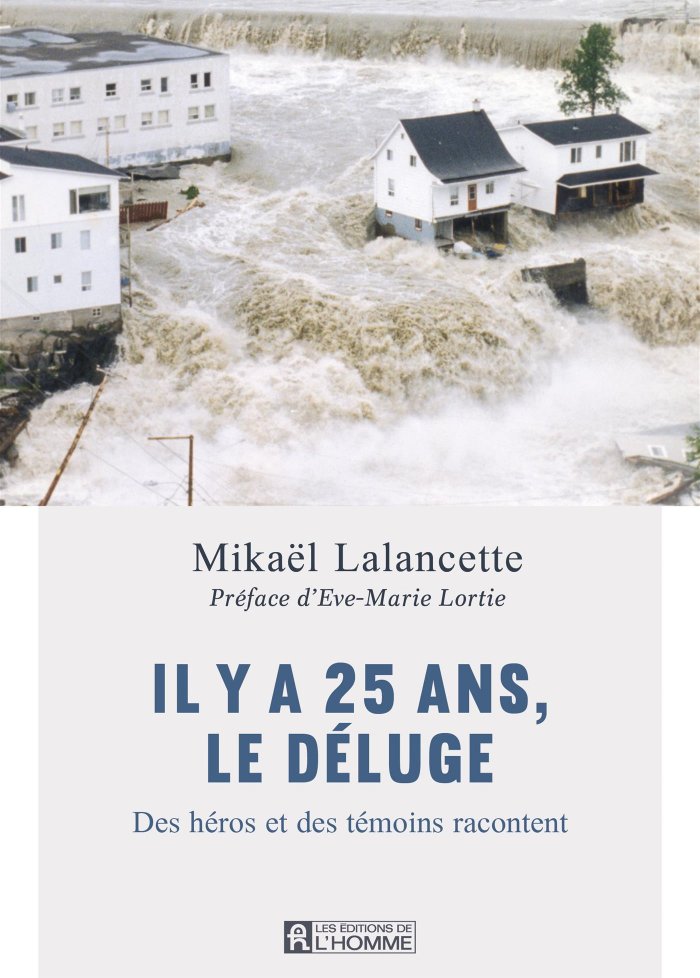 Il y a 25 ans, le déluge : des héros et des témoins racontent