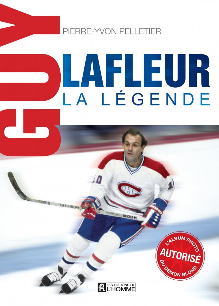 Guy Lafleur, la l&eacute;gende : l'album photo autoris&eacute; du d&eacute;mon blond