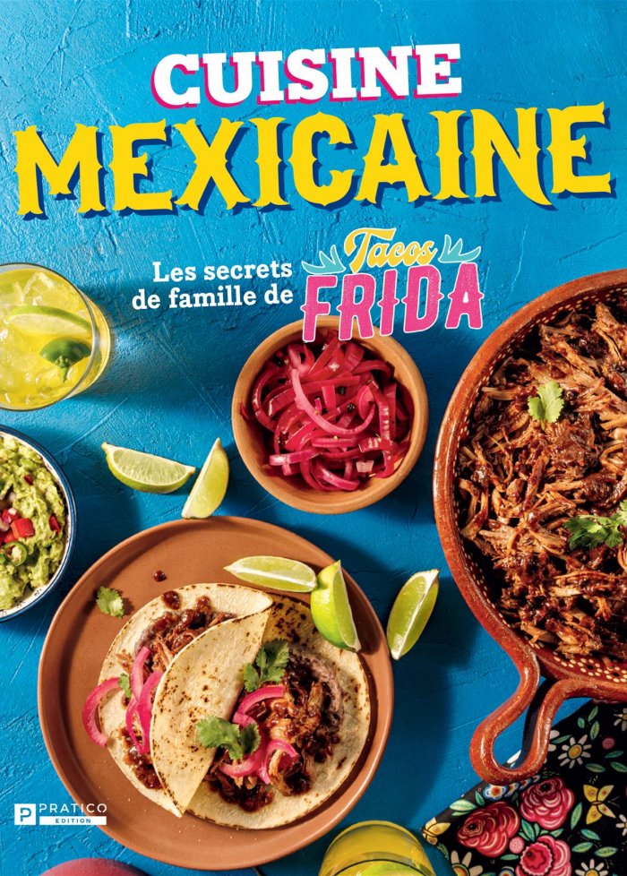 Cuisine mexicaine : les secrets de famille de Tacos Frida