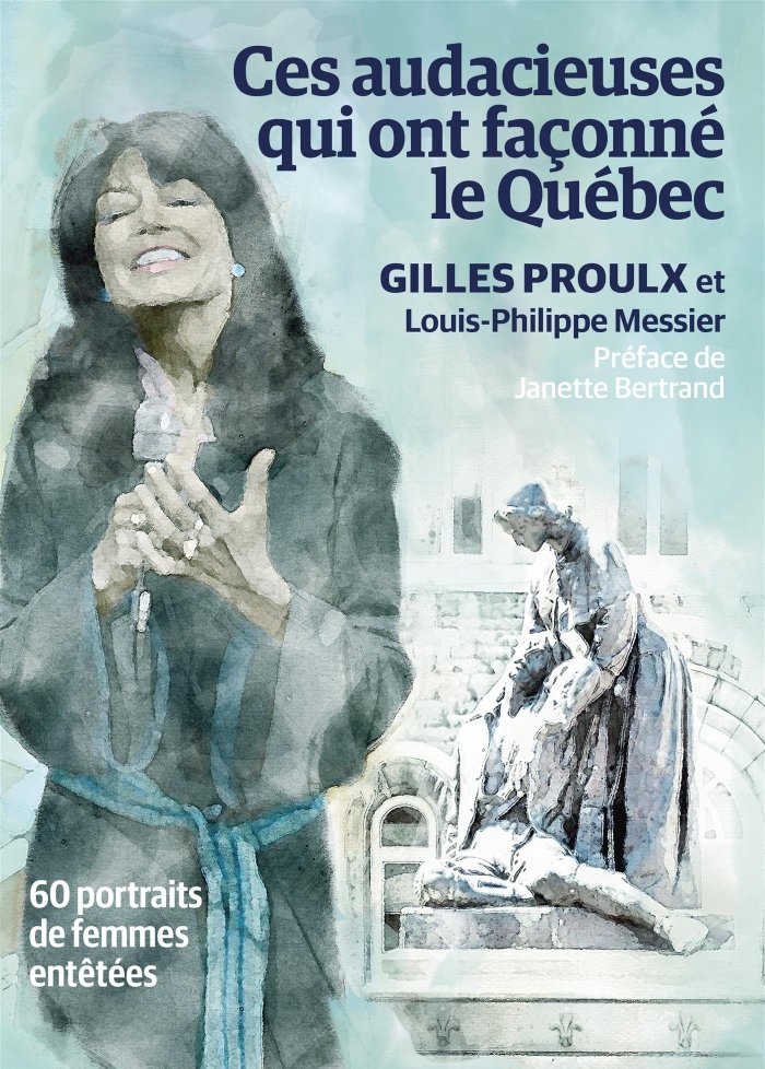 Ces audacieuses qui ont fa&ccedil;onn&eacute; le Qu&eacute;bec